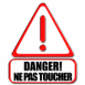 Danger! Ne pas toucher